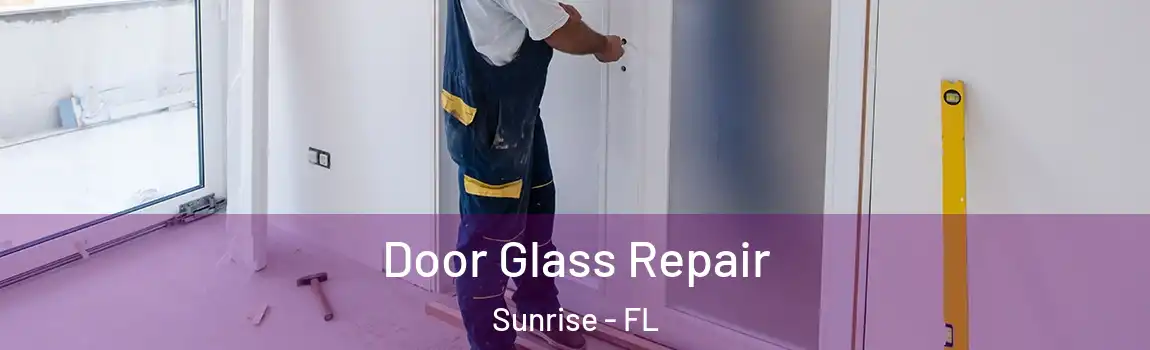  Door Glass Repair Sunrise - FL