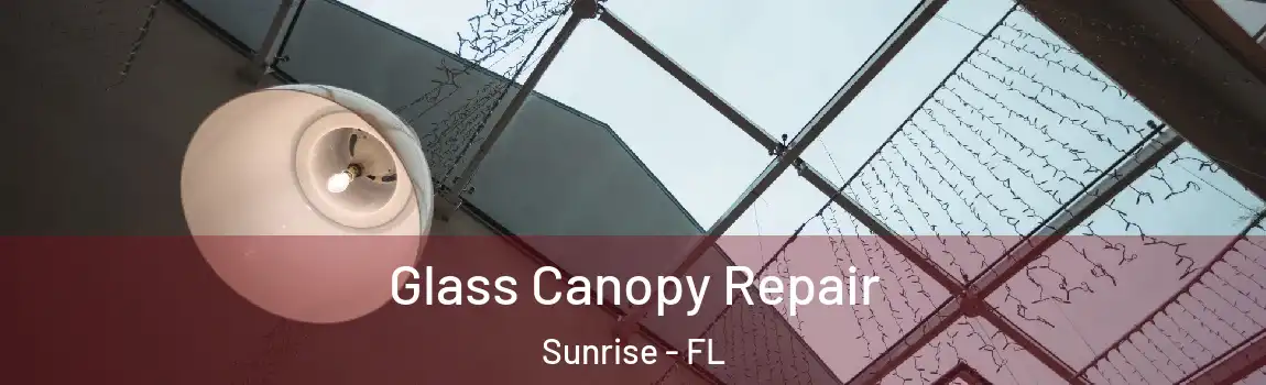  Glass Canopy Repair Sunrise - FL