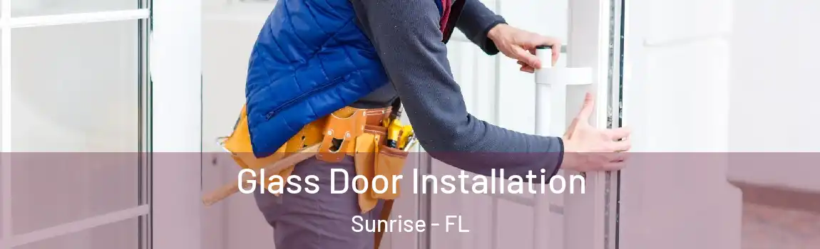  Glass Door Installation Sunrise - FL
