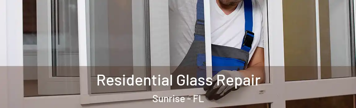  Residential Glass Repair Sunrise - FL