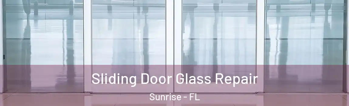  Sliding Door Glass Repair Sunrise - FL