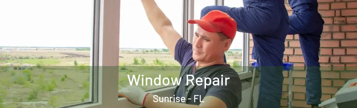Window Repair Sunrise - FL